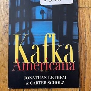 Kafka Americana by Carter Scholz and Jonathan Lethem (2001, Paperback)